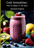 Cold Smoothies: How to begin in 28 days