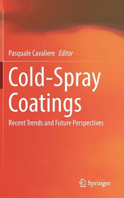 Cold-Spray Coatings: Recent Trends and Future Perspectives - Cavaliere, Pasquale (Editor)