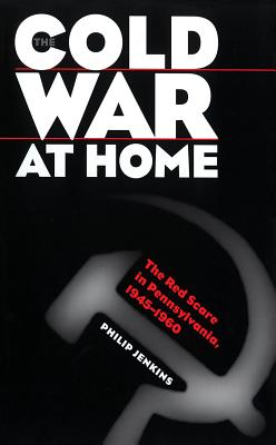 Cold War at Home - Jenkins, Philip