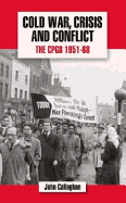 Cold War, Crisis and Conflict: The CPGB 1951-68