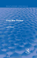 Cold War Theatre (Routledge Revivals)