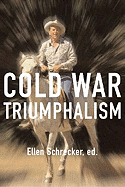 Cold War Triumphalism: The Misuse of History After the Fall of Communism