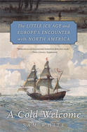 Cold Welcome: The Little Ice Age and Europe's Encounter with North America