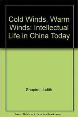Cold Winds, Warm Winds: Intellectual Life in China Today - Shapiro, Judith, Professor