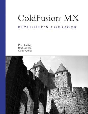 Coldfusion MX: Developer's Cookbook - Freitag, Peter, and Leupen, Brad, and Reeves, Chris