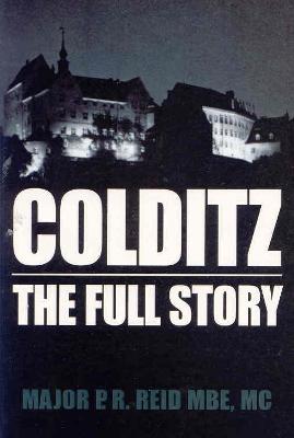 Colditz: The Full Story - R Reid, P
