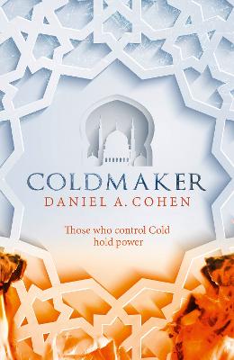 Coldmaker: Those Who Control Cold Hold the Power - Cohen, Daniel A.