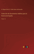 Coleccin de documentos inditos para la historia de Espaa: Tomo 12