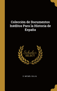 Coleccin de Documentos Inditos Para la Historia de Espaa