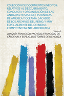 Coleccin De Documentos Inditos: Relativos Al Descubrimiento, Conquista Y Organizacin De Las Antiguas Posesiones Espaolas De Amrica Y Oceana, Sacados De Los Archivos Del Reino, Y Muy Especialmente Del De Indias. Competentemente Autorizada