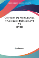 Coleccion de Autos, Farsas, y Coloquios del Siglo XVI V2 (1901)