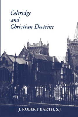 Coleridge and Christian Doctrine - Barth, Robert J