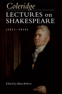 Coleridge: Lectures on Shakespeare (1811-1819): Lectures on Shakespeare (1811-1819)