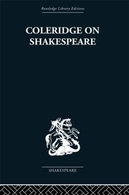 Coleridge on Shakespeare: The Text of the Lectures of 1811-12 - Foakes, R A