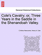 Cole's Cavalry; Or, Three Years in the Saddle in the Shenandoah Valley.