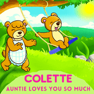 Colette Auntie Loves You So Much: Aunt & Niece Personalized Gift Book to Cherish for Years to Come