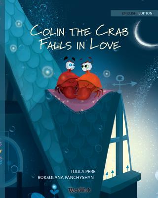 Colin the Crab Falls in Love - Pere, Tuula, and Korman, Susan (Editor)