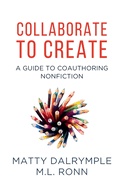 Collaborate to Create: A Guide to Coauthoring Nonfiction