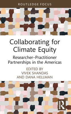 Collaborating for Climate Equity: Researcher-Practitioner Partnerships in the Americas - Shandas, Vivek (Editor), and Hellman, Dana (Editor)