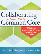 Collaborating for Success with the Common Core: A Toolkit for Professional Learning Communities at Work(tm)