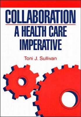 Collaboration: A Health Care Imperative - Sullivan, Toni J