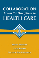 Collaboration Across the Disciplines in Health Care