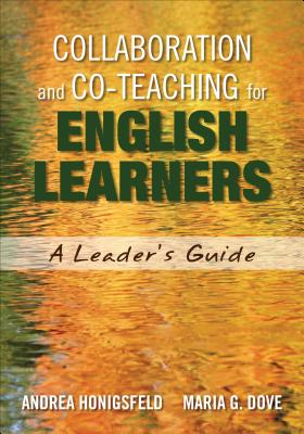 Collaboration and Co-Teaching for English Learners: A Leader's Guide - Honigsfeld, Andrea, and Dove, Maria G