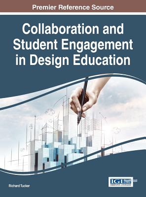 Collaboration and Student Engagement in Design Education - Tucker, Richard (Editor)