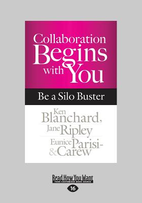 Collaboration Begins with You: Be a Silo Buster - Parisi-Carew, Ken Blanchard, Jane Ripley and Eunice