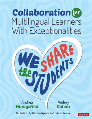 Collaboration for Multilingual Learners with Exceptionalities: We Share the Students - Honigsfeld, Andrea, and Cohan, Audrey F