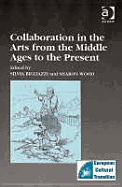 Collaboration in the Arts from the Middle Ages to the Present