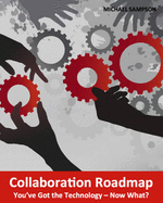 Collaboration Roadmap: You've Got the Technology -Now What? - Sampson, Michael