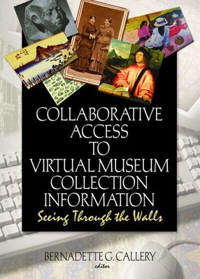 Collaborative Access to Virtual Museum Collection Information: Seeing Through the Walls - Riemer, John J, and Callery, Bernadette G