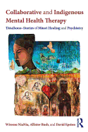 Collaborative and Indigenous Mental Health Therapy: T taihono - Stories of M ori Healing and Psychiatry