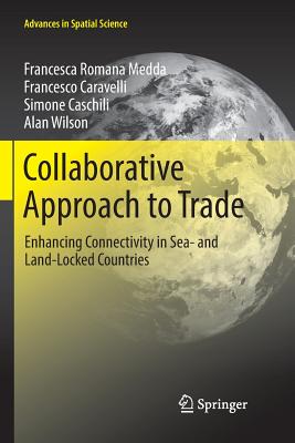 Collaborative Approach to Trade: Enhancing Connectivity in Sea- And Land-Locked Countries - Medda, Francesca Romana, and Caravelli, Francesco, and Caschili, Simone