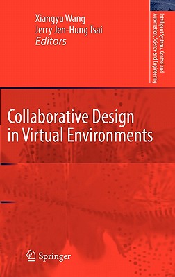 Collaborative Design in Virtual Environments - Wang, Xiangyu (Editor), and Tsai, Jerry Jen-Hung (Editor)