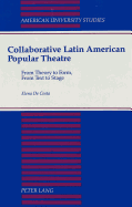 Collaborative Latin American Popular Theatre: From Theory to Form, - From Text to Stage
