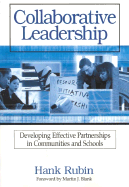 Collaborative Leadership: Developing Effective Partnerships in Communities and Schools - Rubin, Hank