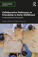 Collaborative Pathways to Friendship in Early Childhood: A Cultural-historical Perspective