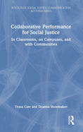 Collaborative Performance for Social Justice: In Classrooms, on Campuses, and with Communities
