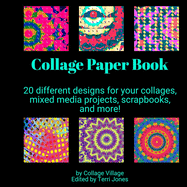 Collage Paper Book: 20 different designs for your collages, mixed media projects, scrapbooks, and more!