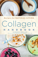 Collagen Handbook: Recipes for Natural Living Volume 5