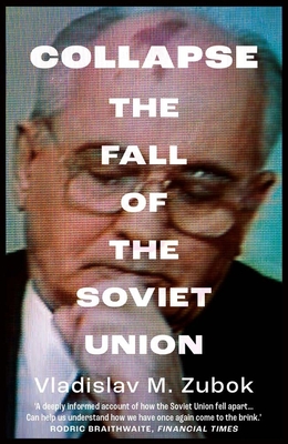 Collapse: The Fall of the Soviet Union - Zubok, Vladislav M.