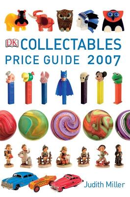 Collectables Price Guide 2007 - Miller, Judith