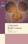 Collected Bodhi Leaves Volume IV: Numbers 91 to 121