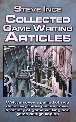 Collected Game Writing Articles - Ince, Steve