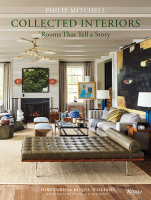 Collected Interiors: Rooms That Tell a Story - Mitchell, Philip, and Nasatir, Judith, and Williams, Bunny (Foreword by)