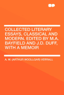 Collected Literary Essays, Classical and Modern. Edited by M.A. Bayfield and J.D. Duff, with a Memoir