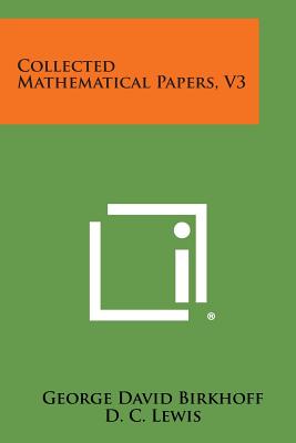 Collected Mathematical Papers, V3 - Birkhoff, George David