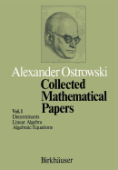 Collected Mathematical Papers: Vol. 1 I Determinants II Linear Algebra III Algebraic Equations